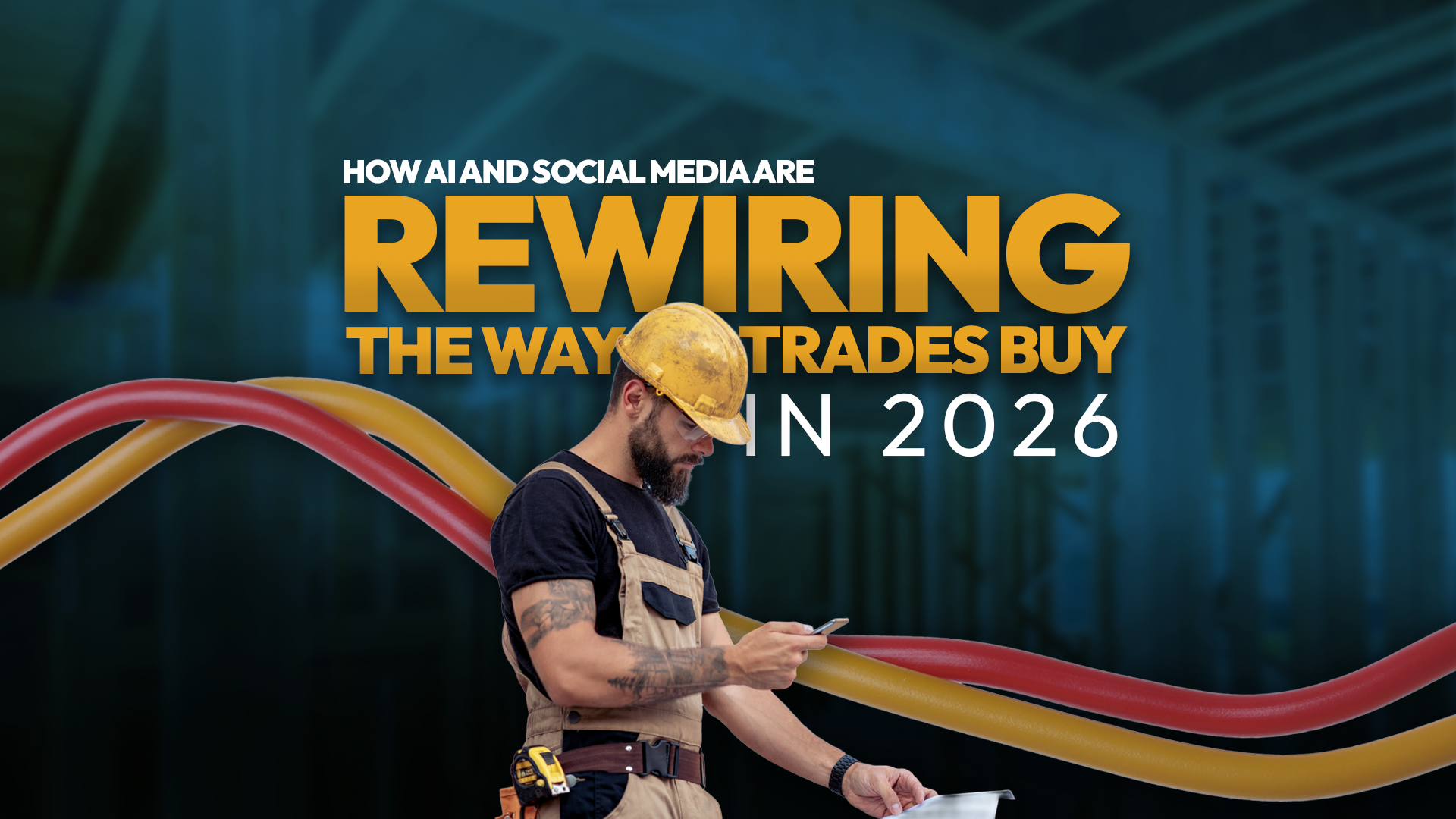 How AI and Social Media Are Rewiring the Way the Trades Buy in 2026 and what distributors and manufacturers need to do about it
